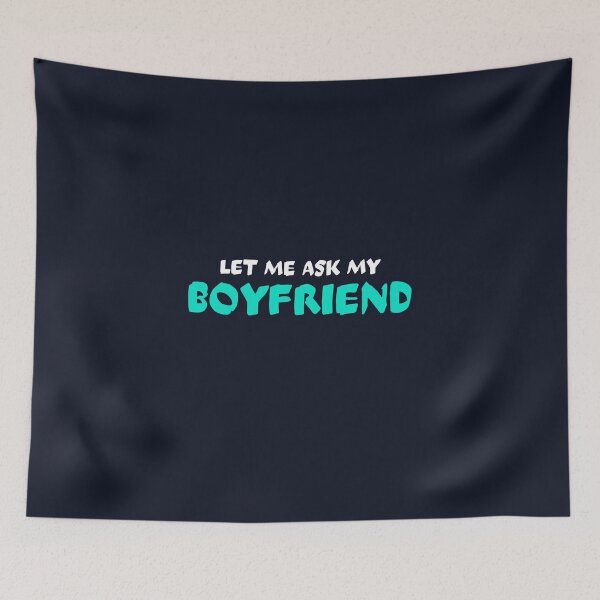 Item preview, Let me ask my boyfriend designed and sold by dematDesigns.