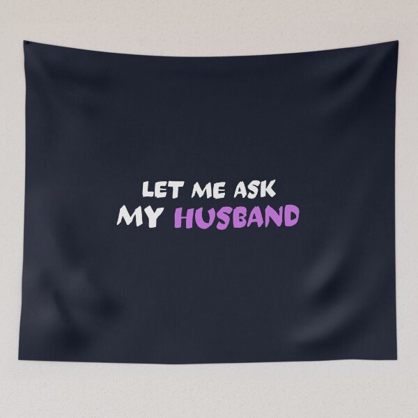 Item preview, Let me ask my husband designed and sold by dematDesigns.