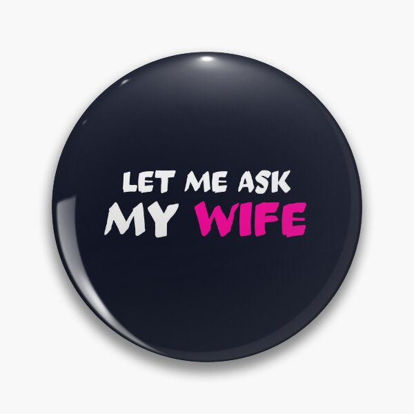 Item preview, Let me ask my wife designed and sold by dematDesigns.