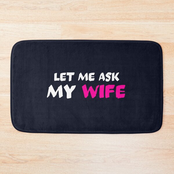 Item preview, Let me ask my wife designed and sold by dematDesigns.