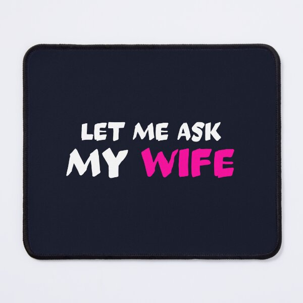 Item preview, Let me ask my wife designed and sold by dematDesigns.