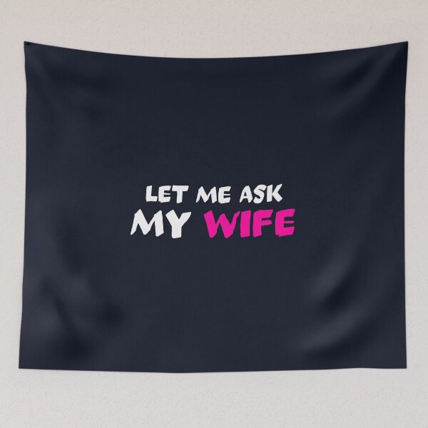 Item preview, Let me ask my wife designed and sold by dematDesigns.