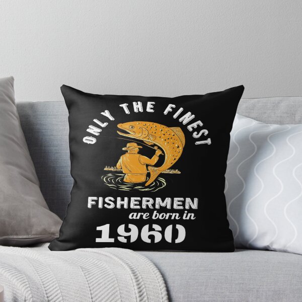 Item preview, Only the Finest Fisherman are Born in 1960 designed and sold by OMG Outfits .