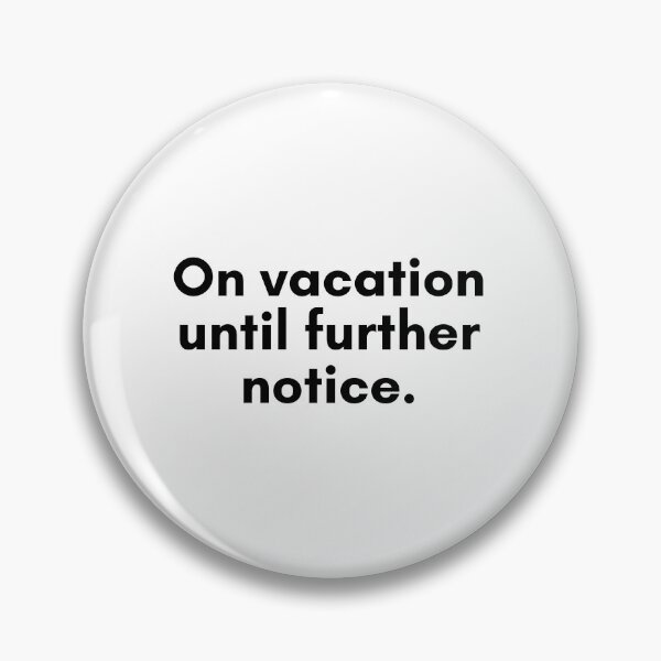 Artikelvorschau, On Vacation Until Further Notice entworfen und verkauft von TrendIt-.