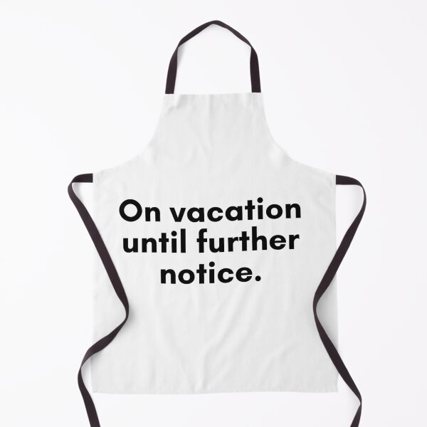Aperçu de l'œuvre On Vacation Until Further Notice créée et vendue par TrendIt-.