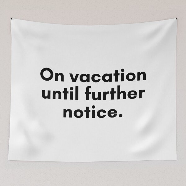 Artikelvorschau, On Vacation Until Further Notice entworfen und verkauft von TrendIt-.