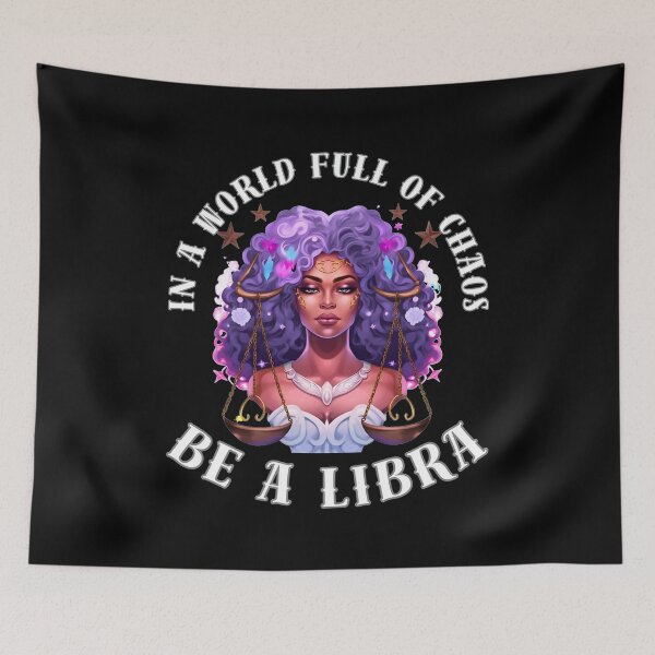 Item preview, In A World Full Of Chaos, Be A Libra designed and sold by ZodiacWonders.