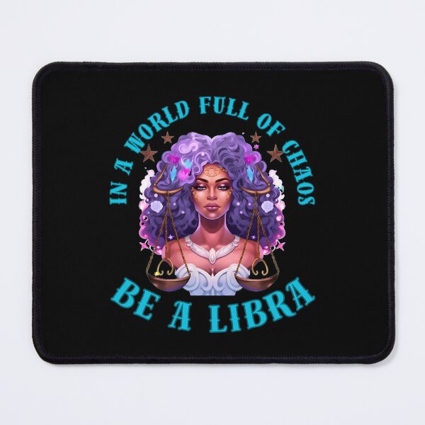 Item preview, In A World Full Of Chaos, Be A Libra. libra birthday designed and sold by ZodiacWonders.