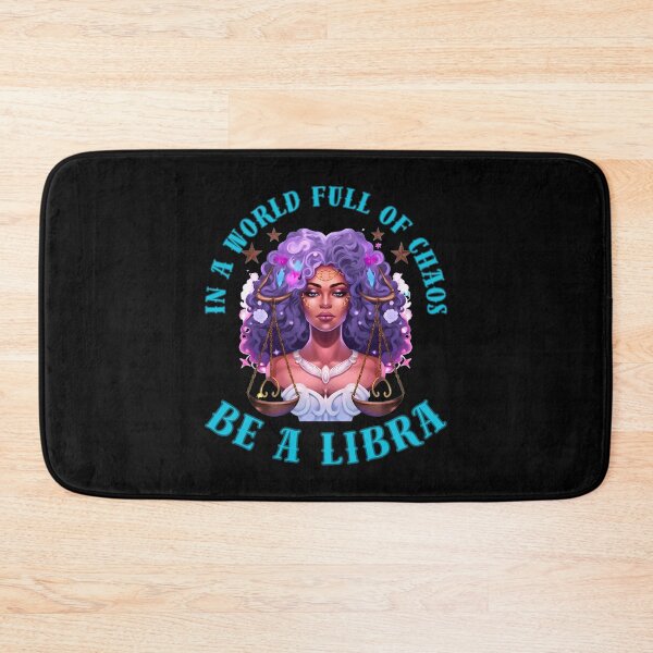 Item preview, In A World Full Of Chaos, Be A Libra. libra birthday designed and sold by ZodiacWonders.