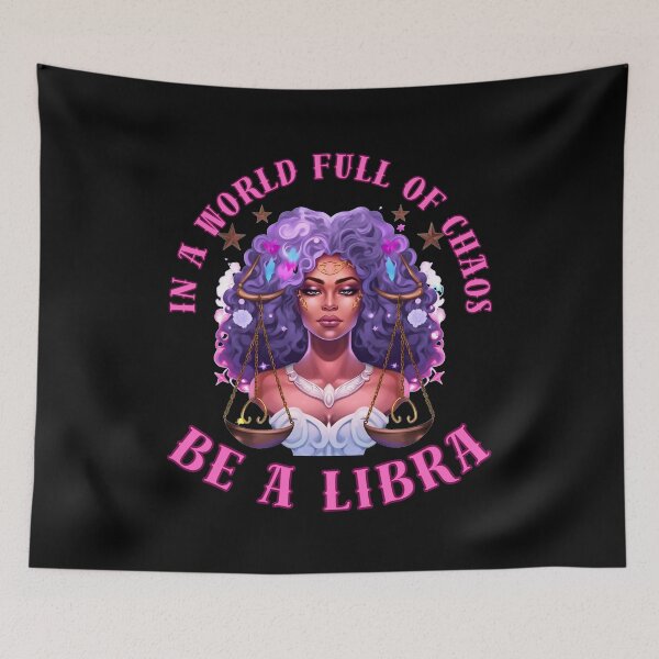 Item preview, In A World Full Of Chaos, Be A Libra. libra zodiac sign designed and sold by ZodiacWonders.