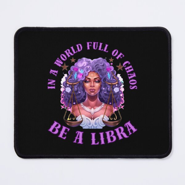 Item preview, In A World Full Of Chaos, Be A Libra. libra season designed and sold by ZodiacWonders.