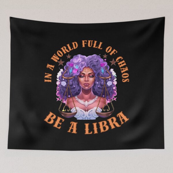 Item preview, In A World Full Of Chaos, Be A Libra. libra lovers designed and sold by ZodiacWonders.