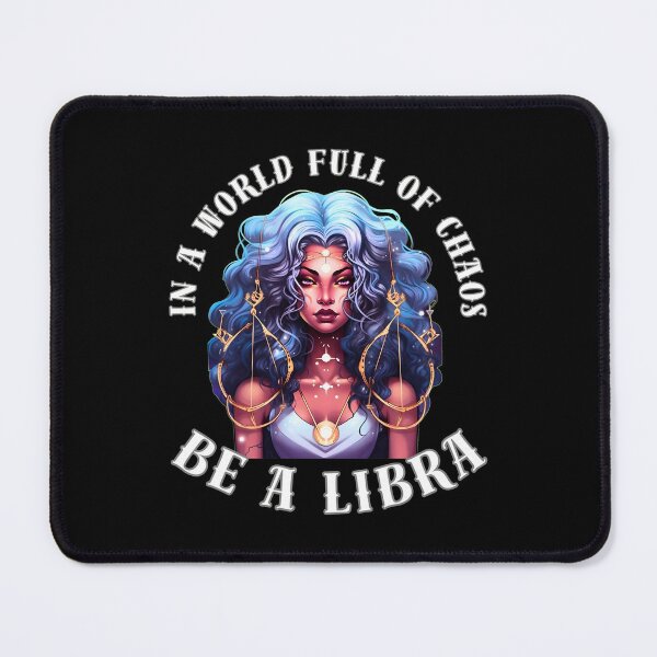 Item preview, In A World Full Of Chaos, Be A Libra. libra astrological sign designed and sold by ZodiacWonders.