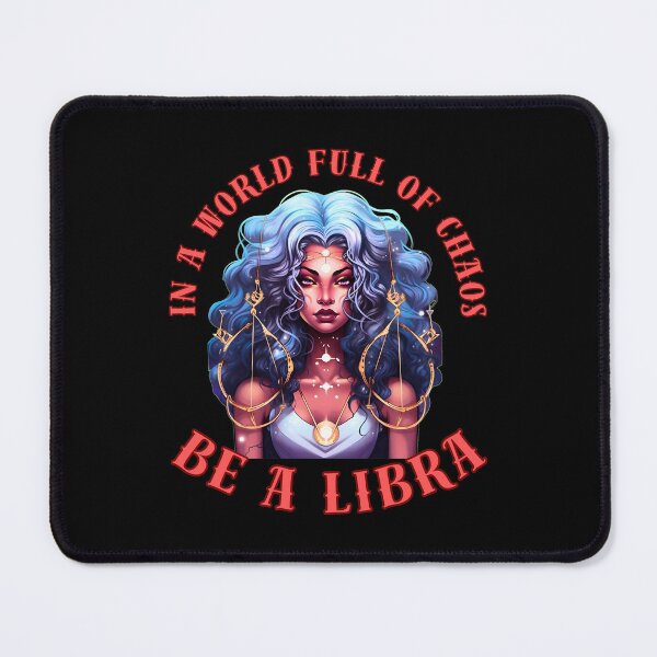 Item preview, In A World Full Of Chaos, Be A Libra. leo lovers designed and sold by ZodiacWonders.