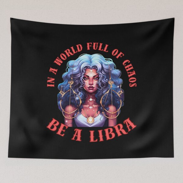 Item preview, In A World Full Of Chaos, Be A Libra. leo lovers designed and sold by ZodiacWonders.