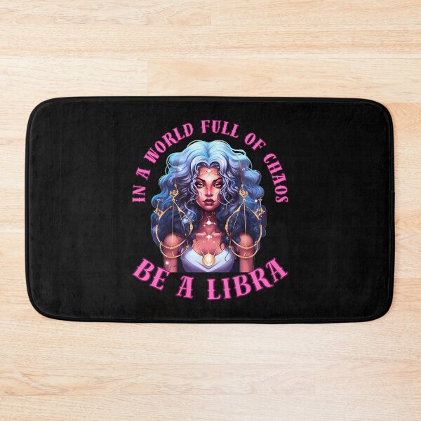 Item preview, In A World Full Of Chaos, Be A Libra. libra october designed and sold by ZodiacWonders.