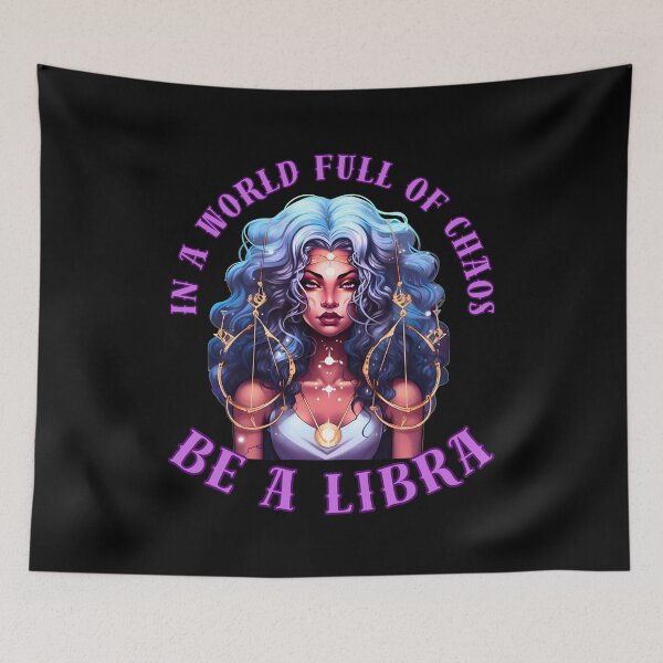 Item preview, In A World Full Of Chaos, Be A Libra. libra september designed and sold by ZodiacWonders.