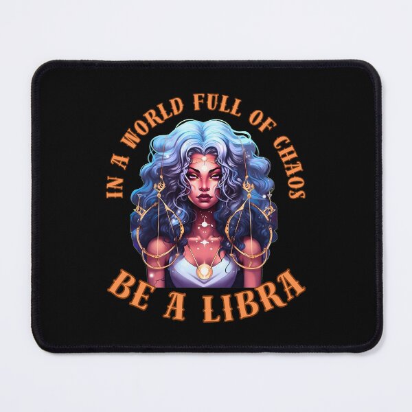 Item preview, In A World Full Of Chaos, Be A Libra. sun in libra designed and sold by ZodiacWonders.