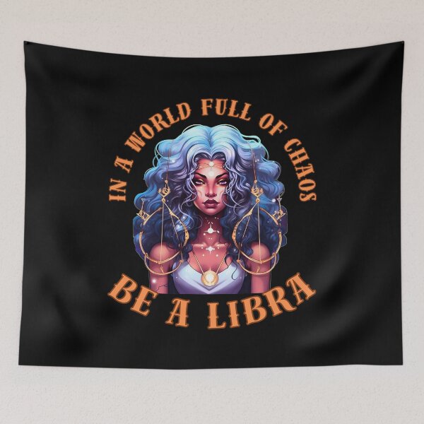 Item preview, In A World Full Of Chaos, Be A Libra. sun in libra designed and sold by ZodiacWonders.