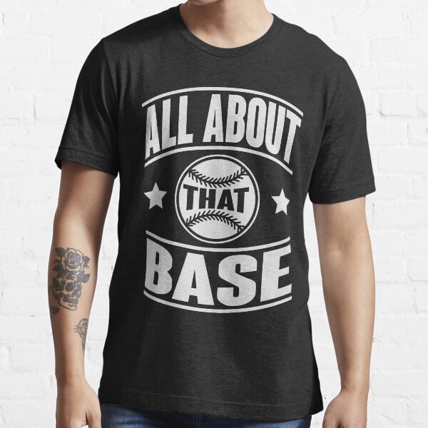 "All about that base" Tshirt for Sale by nektarinchen Redbubble