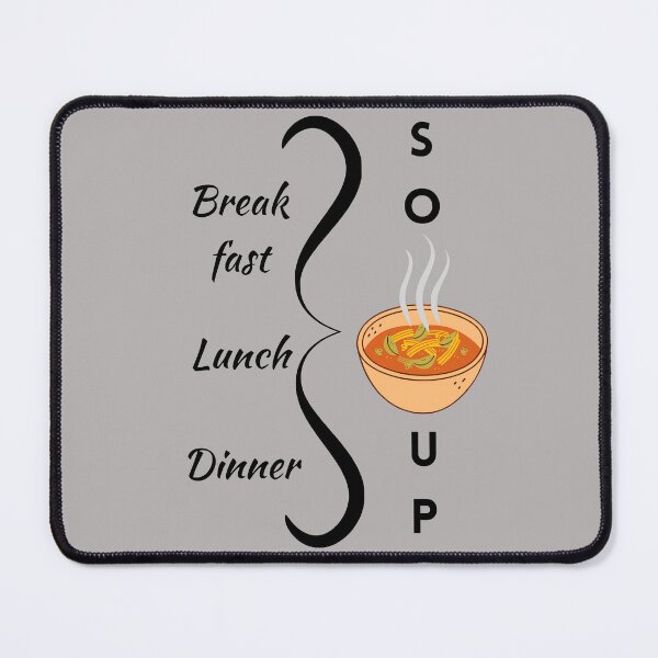 Item preview,  Break fast, Lunch, Dinner = Soup designed and sold by Ruthrasankar.