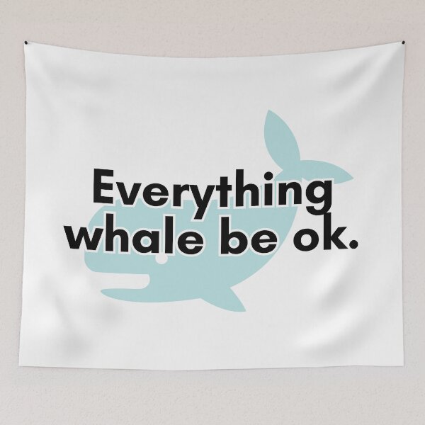 Item preview, Everything Whale Be Ok designed and sold by TrendIt-.