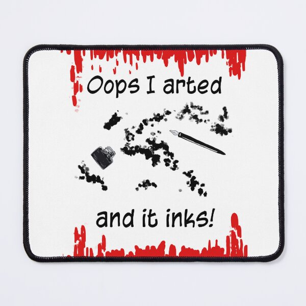 Item preview, Oops I arted and it inks! Black white and red ink designed and sold by K Mussack.