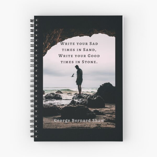 Item preview, George Bernard Shaw quote: Write your sad times in sand, write your good times in stone. designed and sold by artbleed.