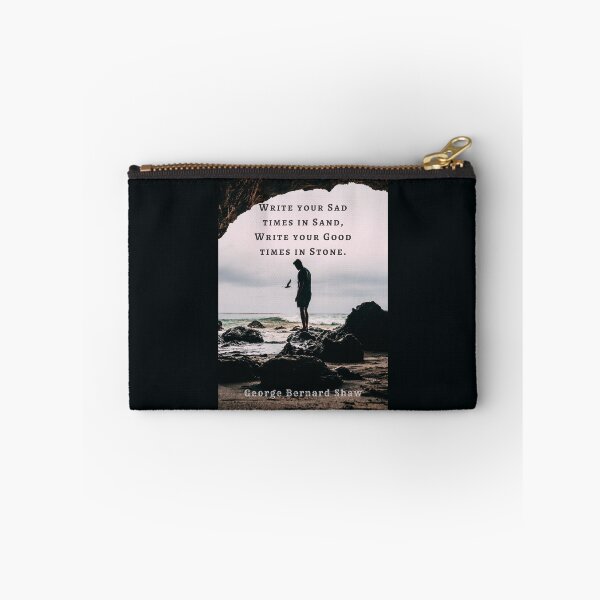 Item preview, George Bernard Shaw quote: Write your sad times in sand, write your good times in stone. designed and sold by artbleed.