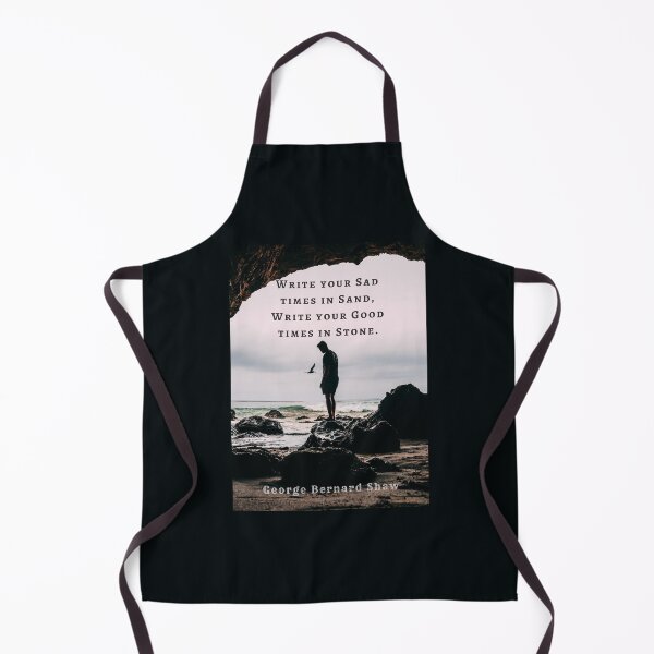Item preview, George Bernard Shaw quote: Write your sad times in sand, write your good times in stone. designed and sold by artbleed.