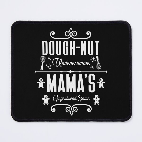 Item preview, Dough-nut Underestimate Mama's Gingerbread Game - Mother's Gingerbread Cookies (White Design) designed and sold by Spiprinto.