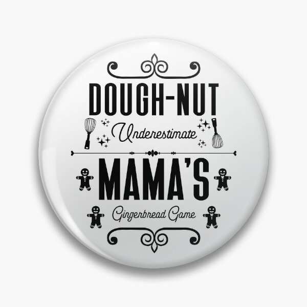 Item preview, Dough-nut Underestimate Mama's Gingerbread Game - Mother's Gingerbread Cookies (Black Design) designed and sold by Spiprinto.
