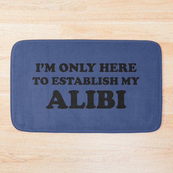 Item preview, I'm Only Here to Establish My Alibi, True Crime, True Crime Junkie designed and sold by DesignHouse07.