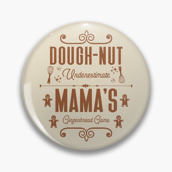 Item preview, Dough-nut Underestimate Mama's Gingerbread Game - Mother's Gingerbread Cookies (Gingerbread-Color Design) designed and sold by Spiprinto.