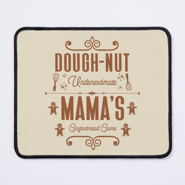 Item preview, Dough-nut Underestimate Mama's Gingerbread Game - Mother's Gingerbread Cookies (Gingerbread-Color Design) designed and sold by Spiprinto.
