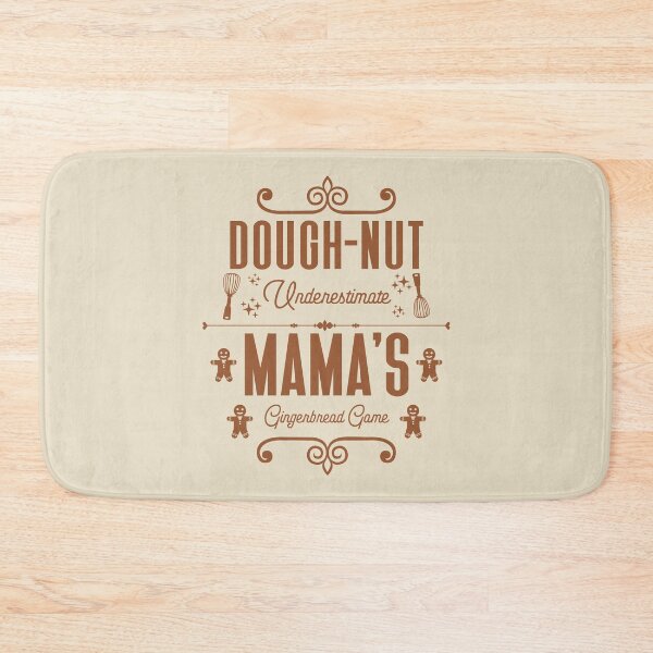 Item preview, Dough-nut Underestimate Mama's Gingerbread Game - Mother's Gingerbread Cookies (Gingerbread-Color Design) designed and sold by Spiprinto.