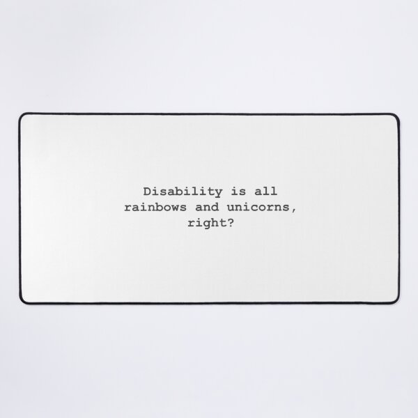 Item preview, Disability is rainbows and unicorns, right? designed and sold by neuro-humour.