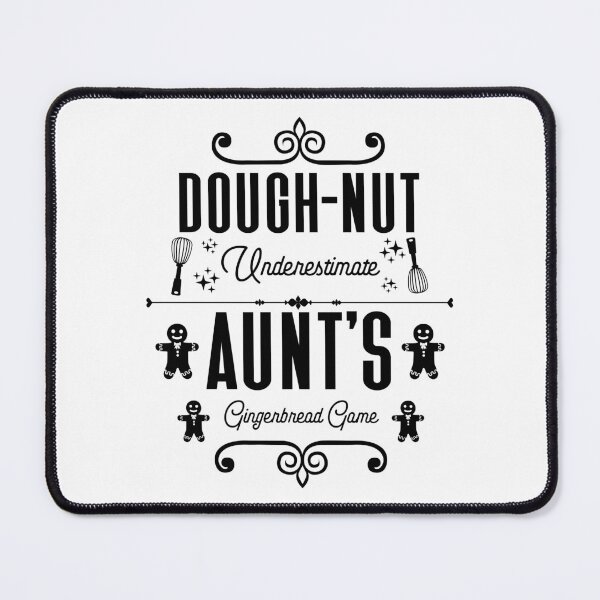 Item preview, Dough-nut Underestimate Aunt's Gingerbread Game - Aunt's Gingerbread Cookies (Black Design) designed and sold by Spiprinto.
