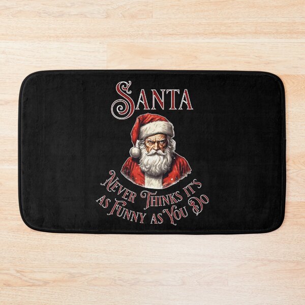Item preview, Santa Never Thinks It's As Funny As You Do designed and sold by BadAttitudeTees.