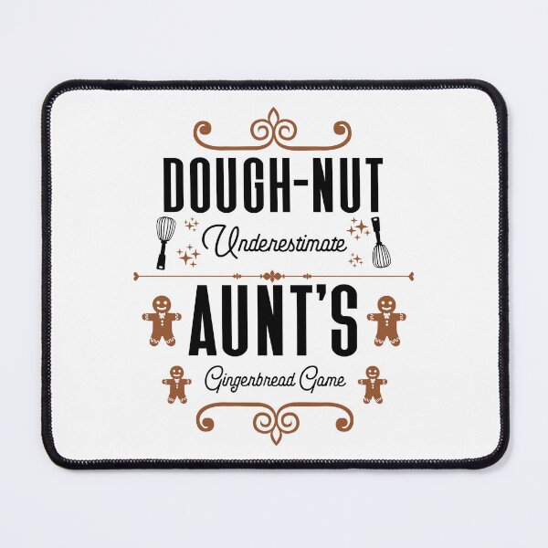 Item preview, Dough-nut Underestimate Aunt's Gingerbread Game - Aunt's Gingerbread Cookies (Gingerbread and Black Design) designed and sold by Spiprinto.