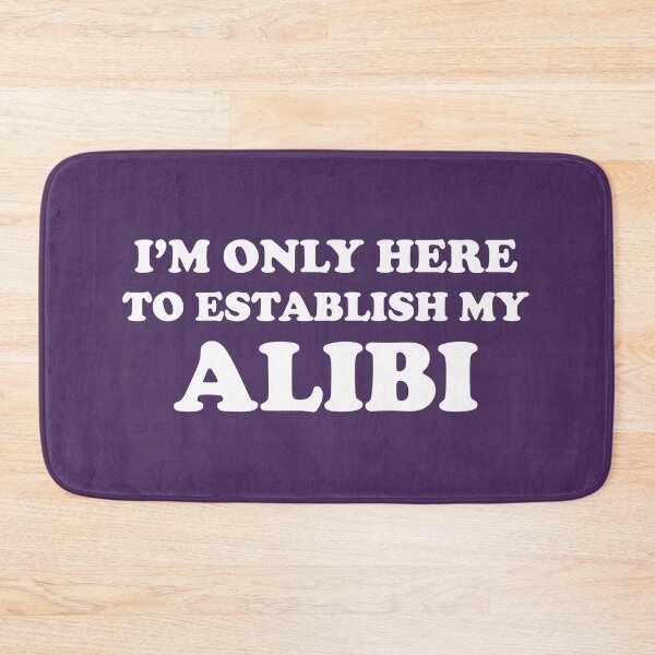 Item preview,  I'm Only Here to Establish My Alibi, True Crime, True Crime Junkie designed and sold by DesignHouse07.