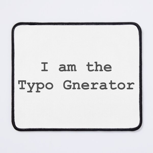 Item preview, I'm The Typo Gnerator designed and sold by neuro-humour.