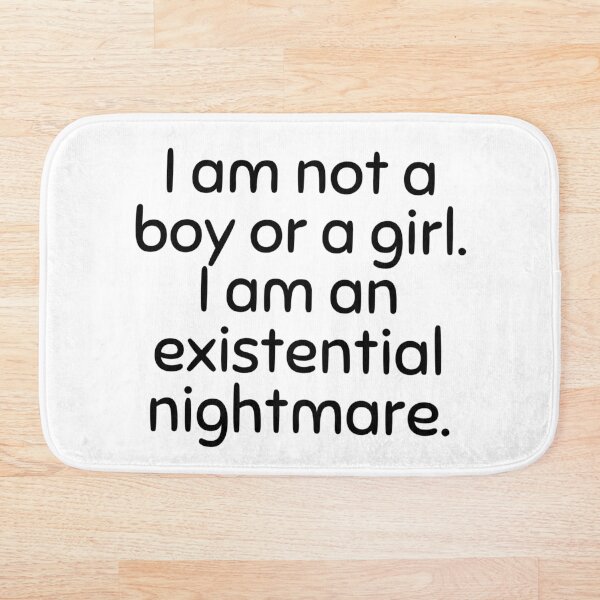 Item preview, I am not a boy or a girl. I am an existential nightmare. designed and sold by Melon Designs All.