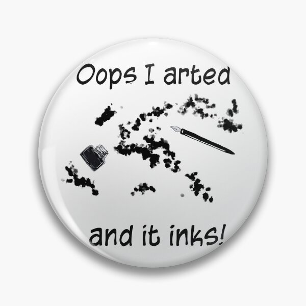 Item preview, Oops I arted and it inks!  Black and white.  designed and sold by K Mussack.