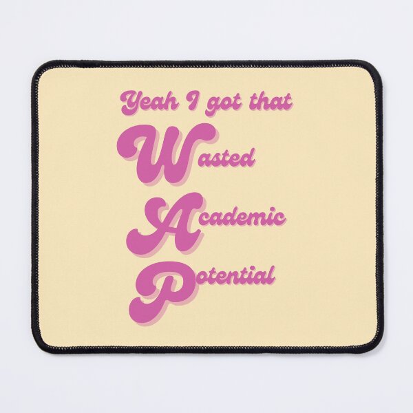Item preview, Yeah I got that WAP (Wasted Academic Potential) designed and sold by Melon Designs All.