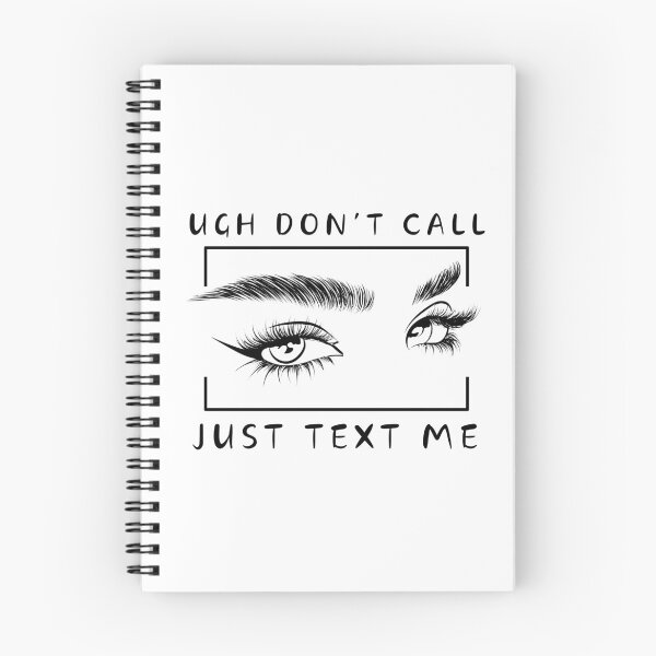 Item preview, Ugh Don't Call, Just Text Me designed and sold by OKAYphotoshop.