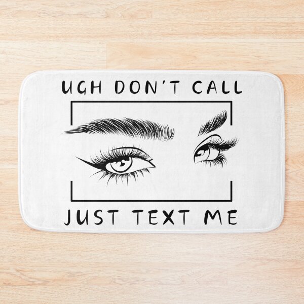 Item preview, Ugh Don't Call, Just Text Me designed and sold by OKAYphotoshop.