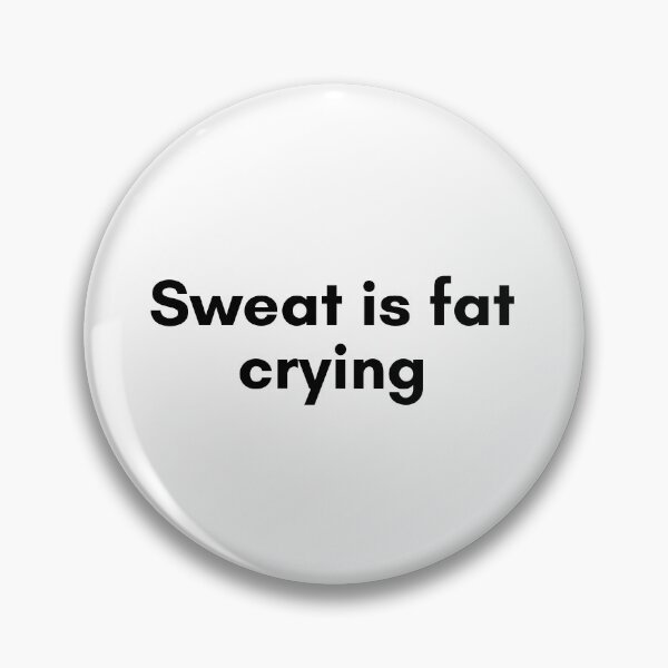 Item preview, Sweat is Fat Crying designed and sold by TrendIt-.