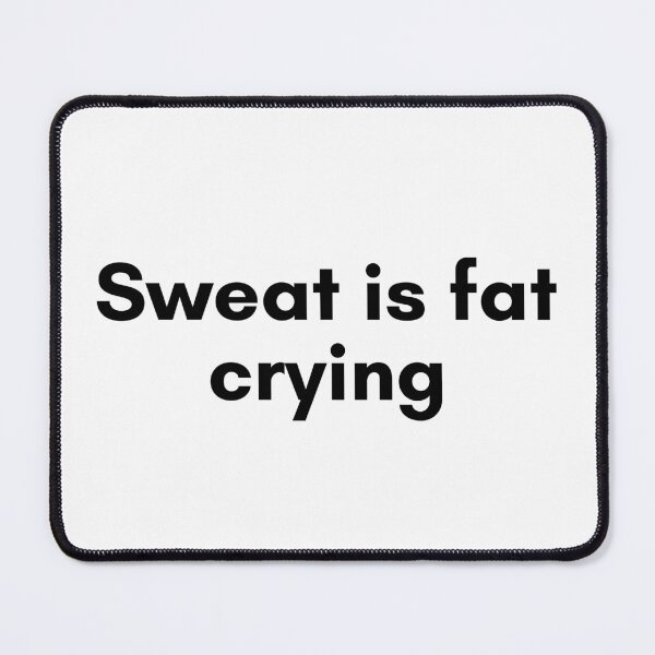 Item preview, Sweat is Fat Crying designed and sold by TrendIt-.