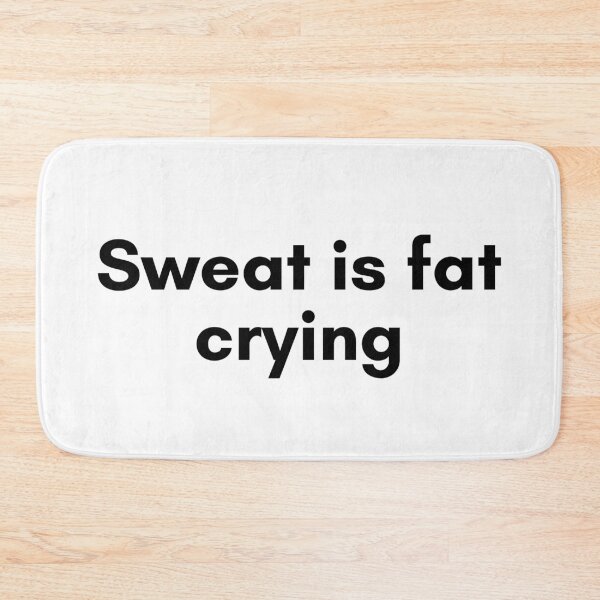 Item preview, Sweat is Fat Crying designed and sold by TrendIt-.